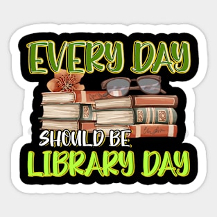 Every Day Should Be Library Day Librarian Library Quotes Sticker